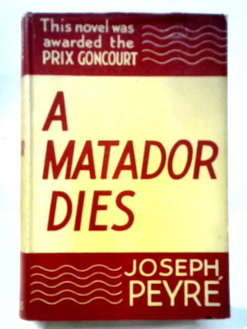 A Matador Dies By Joseph Peyre