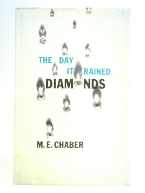 The Day It Rained Diamonds By M. E. Chaber