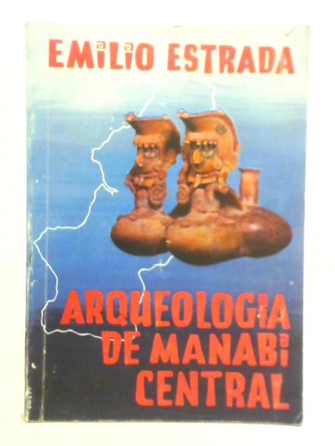 Arqueologia De Manabi Central von Emilio Estrada