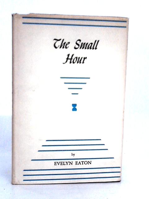 The Small Hour By Evelyn Eaton