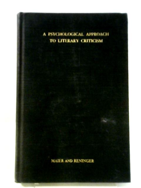 A Psychological Approach to Literary Criticism von Norman R. F. Maier and H. Willard Reninger