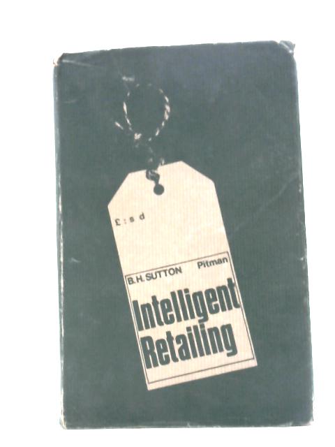 Intelligent Retailing By B.H. Sutton