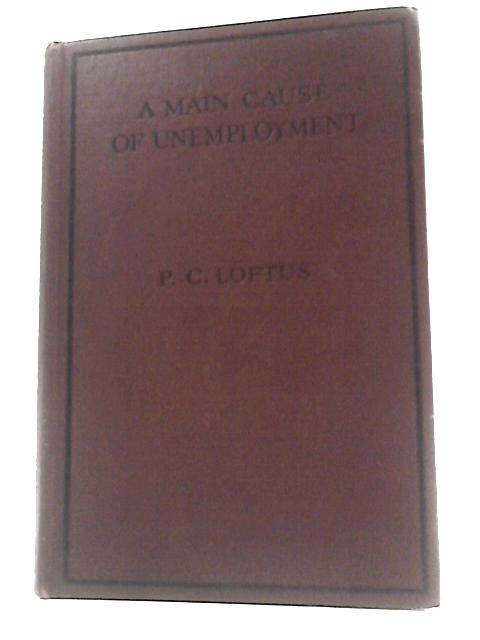 The Main Cause Of Unemployment By P C Loftus