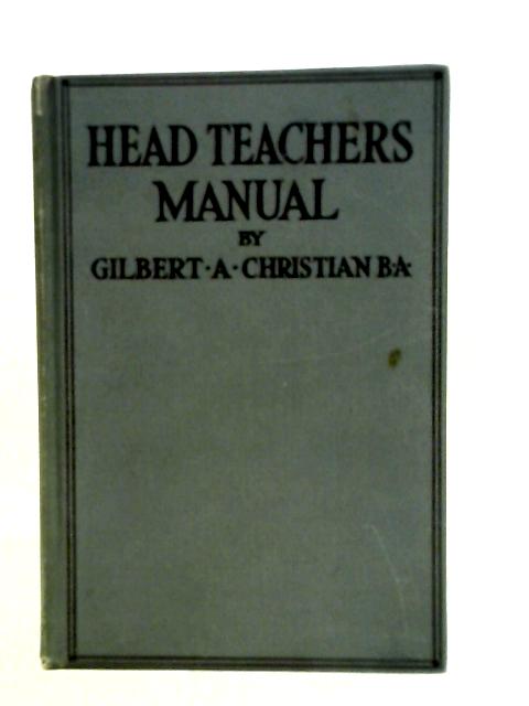Head Teachers Manual By Gilbert A. Christian