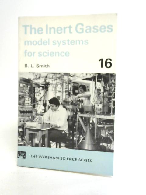 The Inert Gases: Model Systems for Science By Brian L. Smith