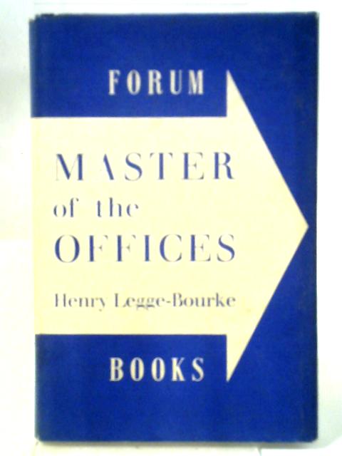 Master Of The Offices; An Essay And Correspondence On The Central Control Of His Majesty's Civil Service. von Henry Legge-Bourke