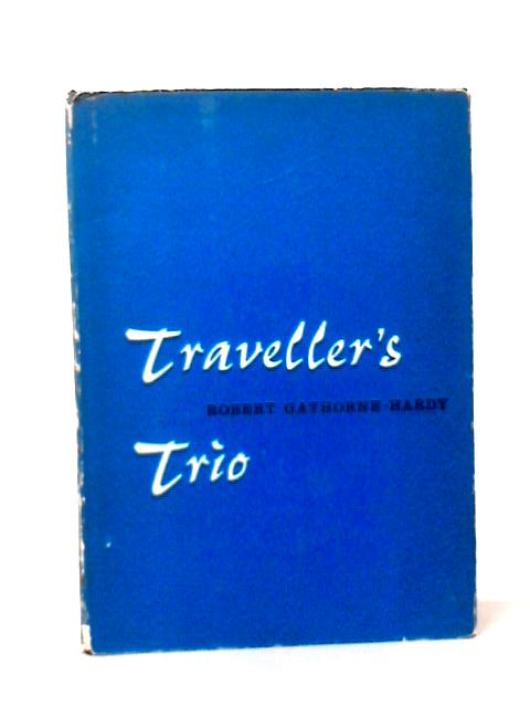 Traveller's Trio By Robert Gathorne-Hardy