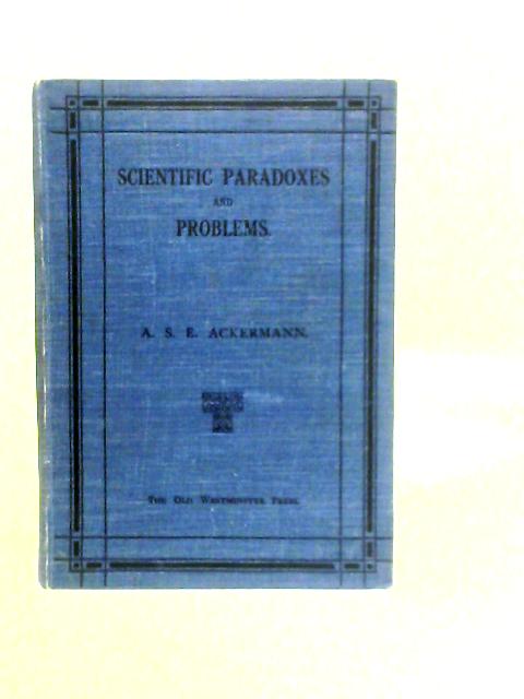 Scientific Paradoxes and Problems and Their Solutions von A.S.E.Ackermann