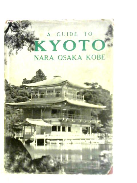 A Guide to Kyoto, Nara, Osaka, Kobe