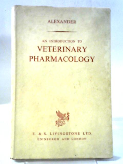 An Introduction to Veterinary Pharmacology von F Alexander