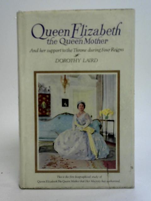 Queen Elizabeth, the Queen Mother By Dorothy Laird