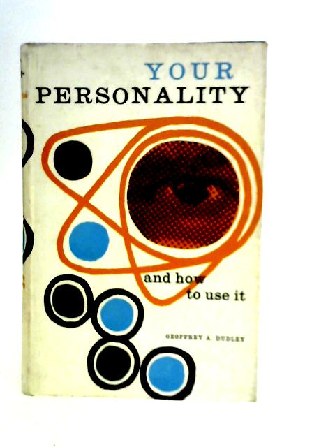Your Personality and How to Use it By G.A.Dudley