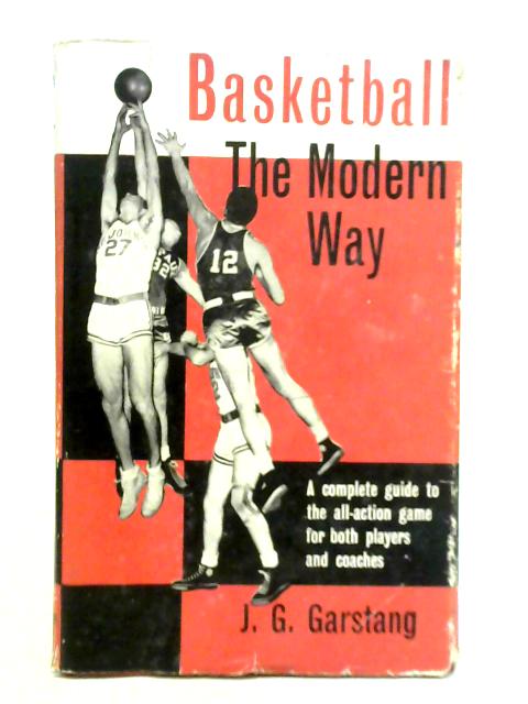 Basketball: the Modern Way von J. G. Garstang