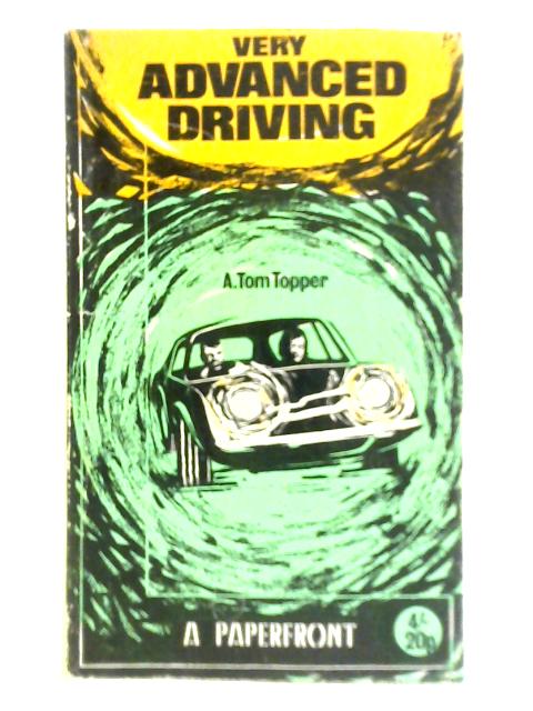 Very Advanced Driving By A. Tom Topper