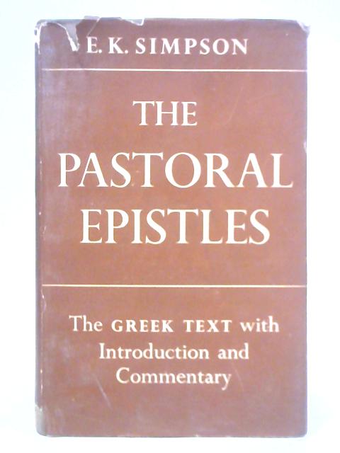 The Pastoral Epistles - The Greek Text With Introduction And Commentary By E. K. Simpson