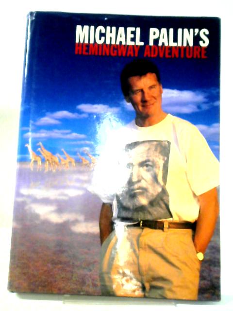 Hemingway adventure By Michael Palin