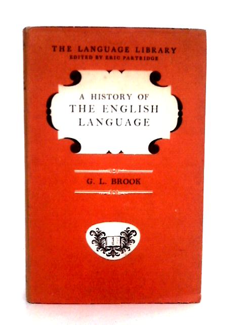 A History of The English Language By G. L. Brook