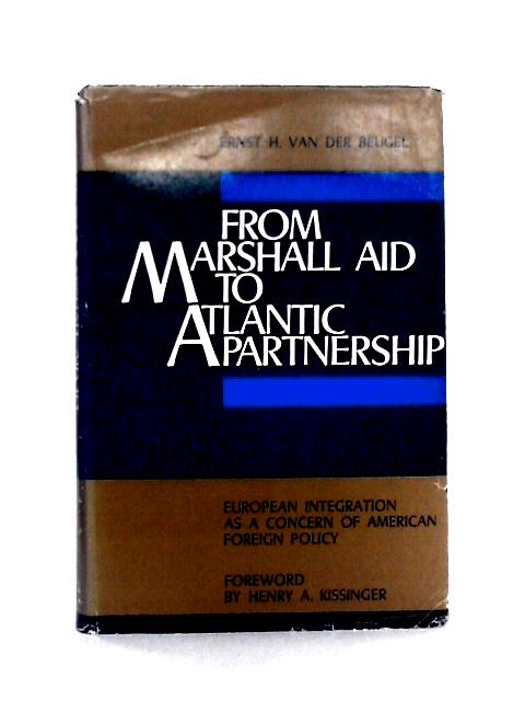 From Marshall Aid to Atlantic Partnership By Ernst H.Van Der Beugel