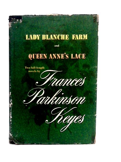 Lady Blanche Farm and Queen Anne's Lace By Frances P. Keyes