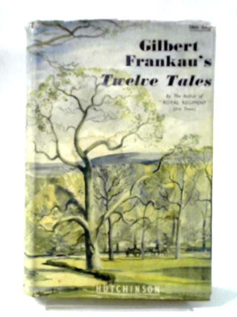 Twelve Tales By Gilbert Frankau