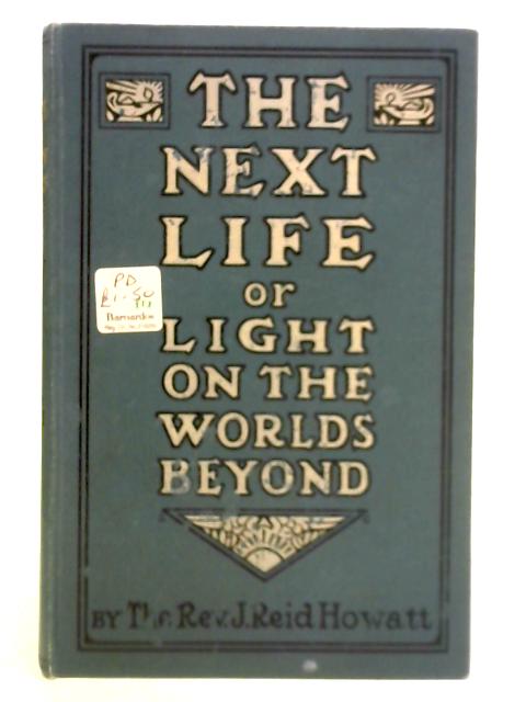 The Next Life By The Rev. J. Reid Howatt