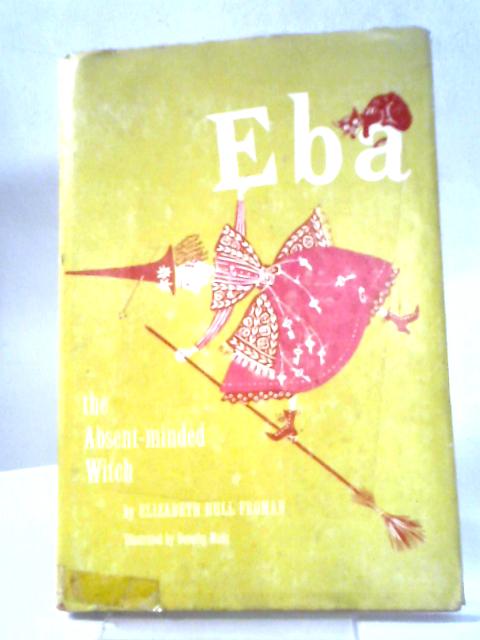 Eba The Absent-minded Witch By Elizabeth Froman