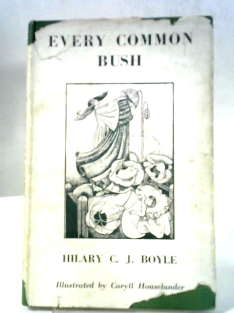 Every Common Bush (A Book of Flower Legends For Children) By Hilary Boyle