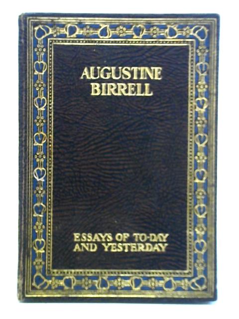 Essays of To-day and Yesterday: Augustine Birrell von Augustine Birrell