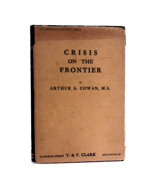 Crisis On The Frontier By Arthur A. Cowan