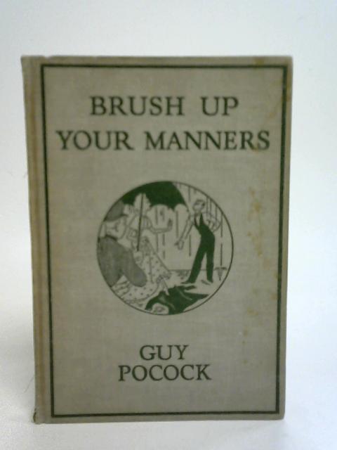 Brush Up Your Manners By Guy Pocock