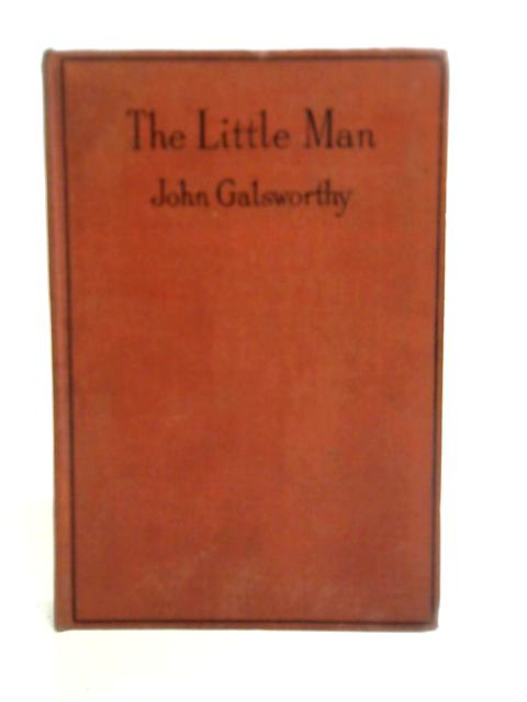 The Little Man, and other satires By John Galsworthy