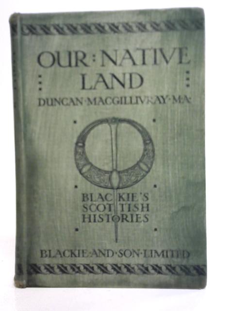 Our Native Land By Duncan Macggillivray