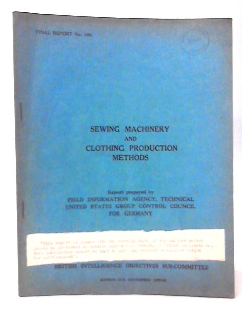 Final Report No 160 Sewing Machinery and Clothing Production Methods By P H Hanes Jr Et Al