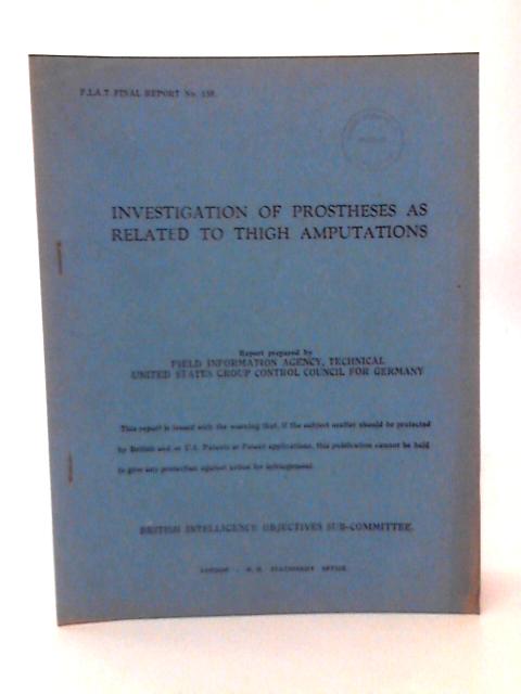 Fiat Final Report No. 158. Investigation of Prostheses as Related to Thigh Amputations By R Plato Schwartz