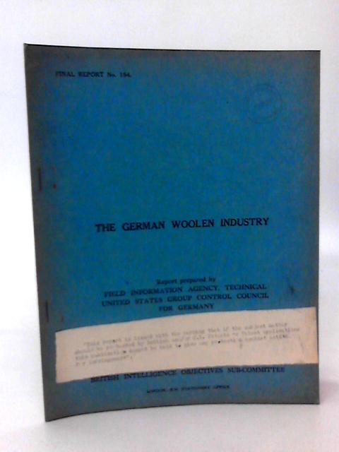 Final Report No. 154. The German Woolen Industry By A E Otto Et Al