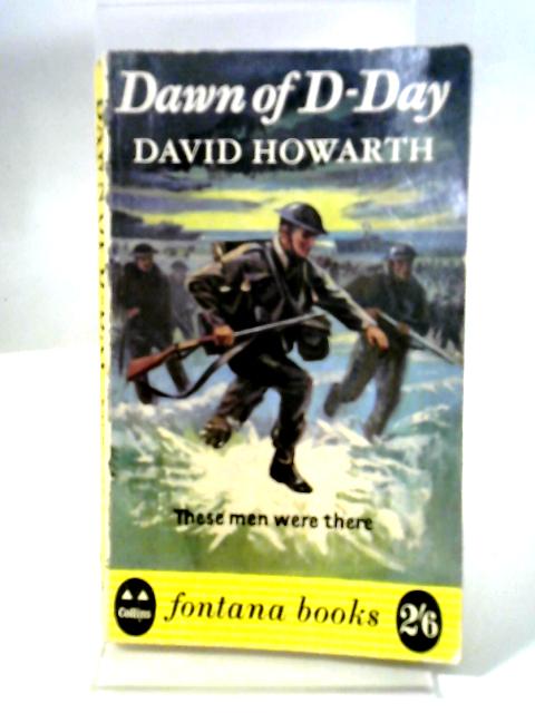 Dawn Of D-Day By David Howarth
