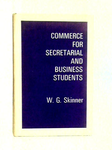 Commerce for Secretarial and Business Students By WG Skinner