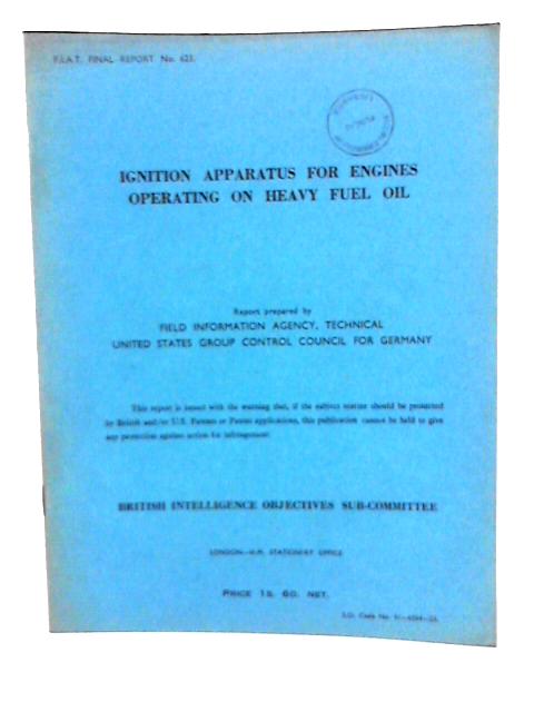 FIAT Final Report No. 623. Ignition Apparatus for Engines Operating on Heavy Fuel Oil. von A J Poole