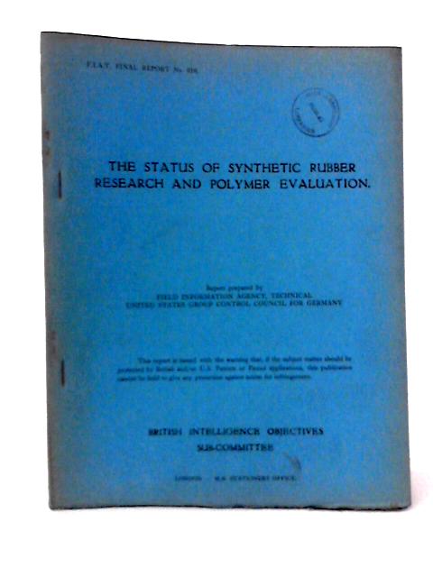 FIAT Final Report No. 618, The Status of Synthetic Rubber Research and Polymer Evaluation By C S Marvel
