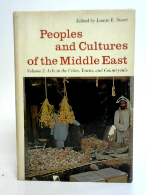 Peoples and Cultures of the Middle East;: an Anthropological Reader Vol II By Sweet