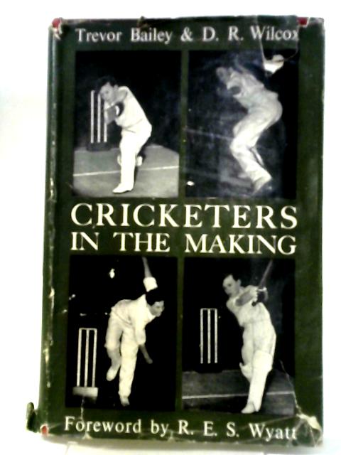 Cricketers In The Making von Trevor Bailey and D R Wilcox