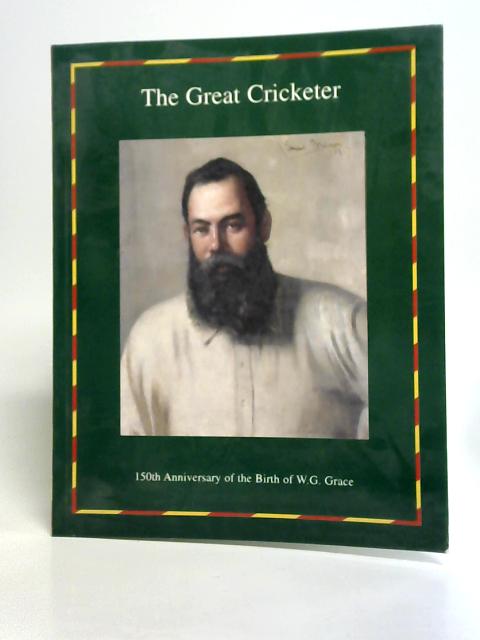 The Great Cricketer - 150th Anniversary of the Birth of W.G. Grace von stated