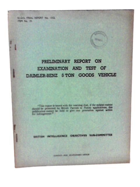 BIOS Final Report No 1312 Item No 19. Preliminary Report on Examination and Test of Daimler Benz 5 Ton Goods Vehicle By Leyland Motors Ltd