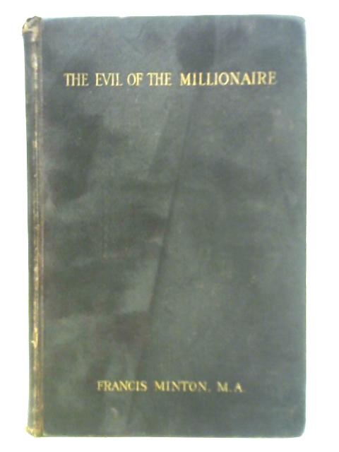 The Evil of the Millionaire By Francis Minton