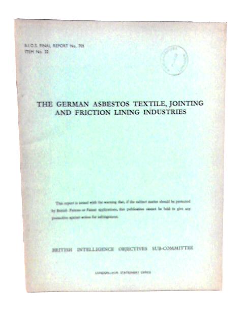 BIOS Final Report No 701 Item No 22 The German Asbestos Textile Jointing and Friction Lining Industries par E W Sisman et al