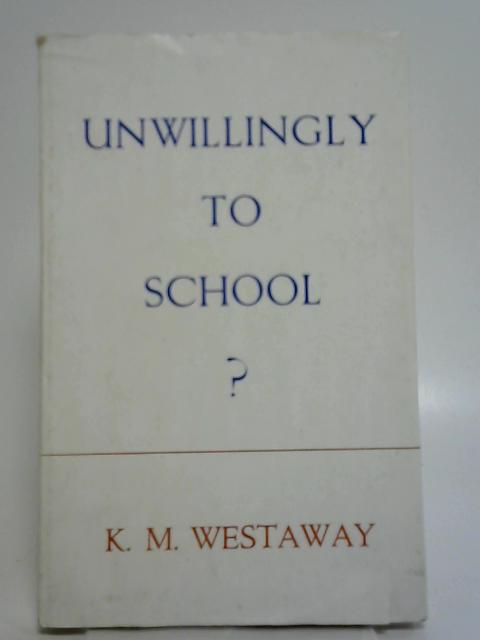 Unwillingly to School von K.M.Westaway