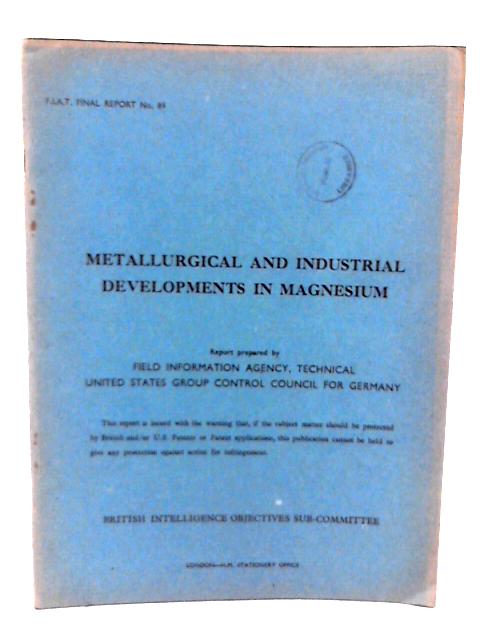 Fiat Final Report No. 89. Metallurgical and Industrial Developments in Magnesium By J D Hanawalt