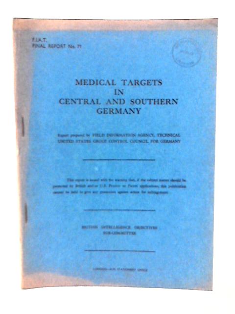 Fiat Final Report No. 71. Medical Targets in Central and Southern Germany von Dr J A Leighty & Dr R J Fossbinder