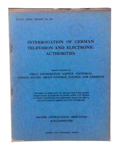 FIAT Final Report No 294 Interrogation of German Television and Electronic Authorities von R H McCarthy et al