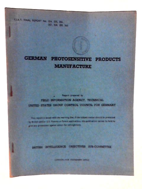 FIAT Final Report No 354,355,356,357,358,359,360 German Photosensitive Products Manufacture By C E Rose & D R White